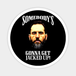 Jack Smith - Somebody's Gonna Get Jacked Up! Magnet